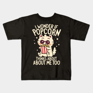 I Wonder If Popcorn Thinks About Me Too Kids T-Shirt